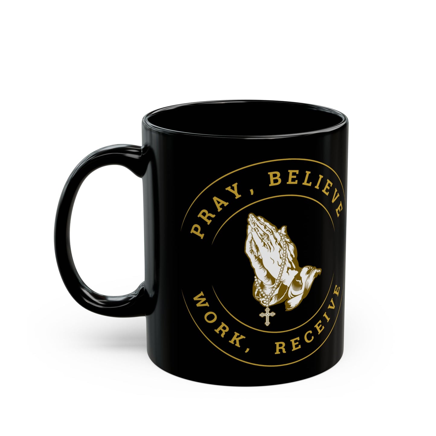 Pray, Believe, Work, Receive - Black Coffee Mug (11oz, 15oz)