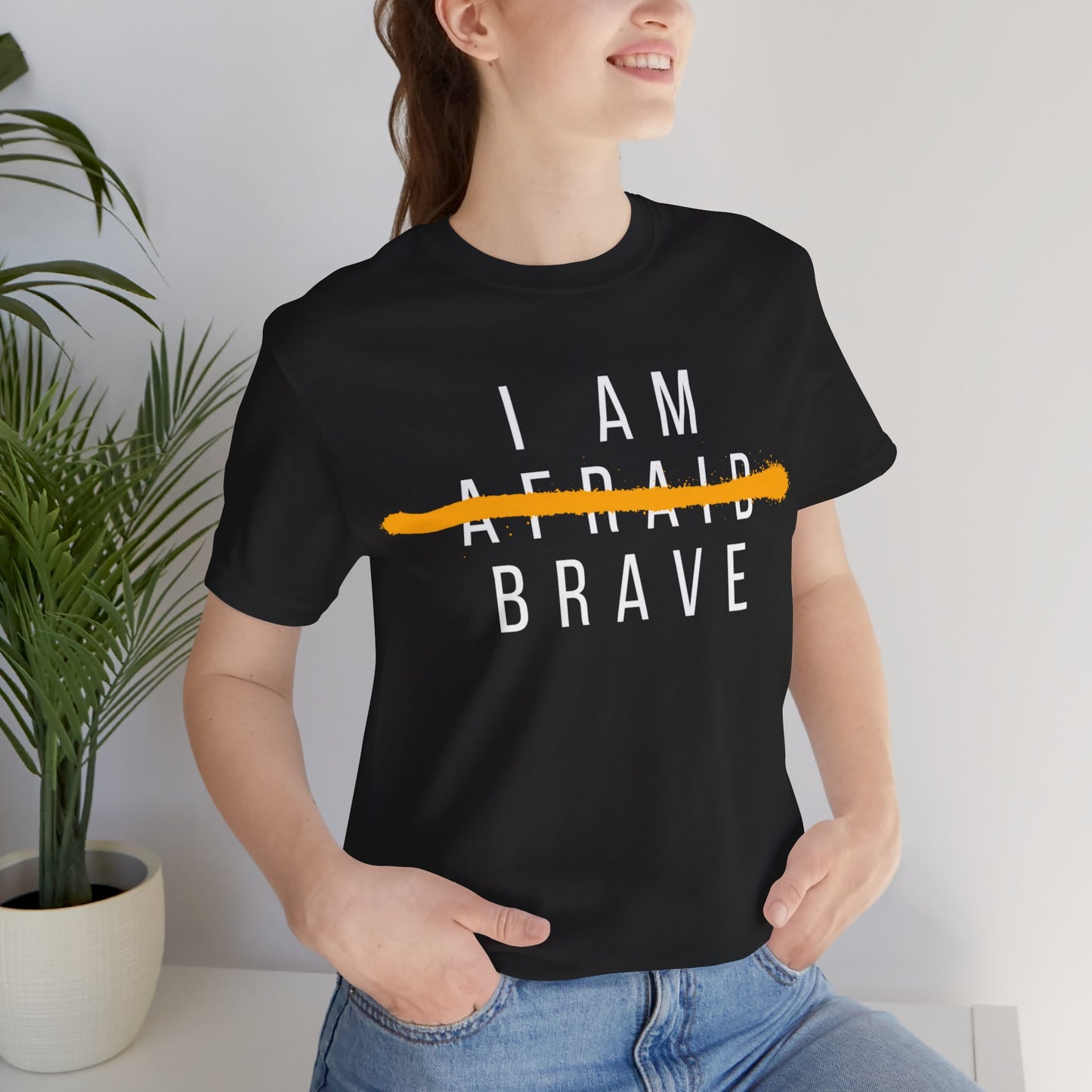 I Am Brave - Inspirational, Motivational Graphic T Shirt For Men and Women
