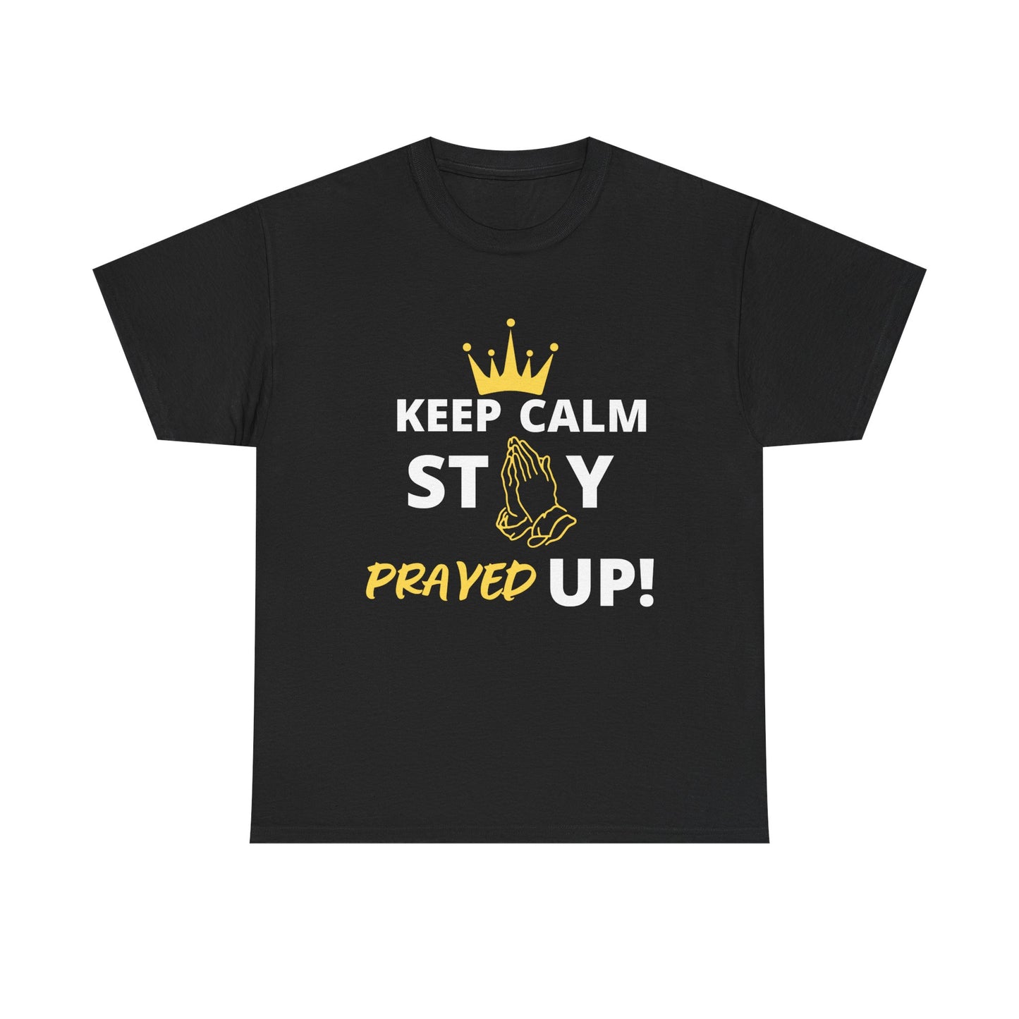 Keep Calm, Stay Prayed Up !