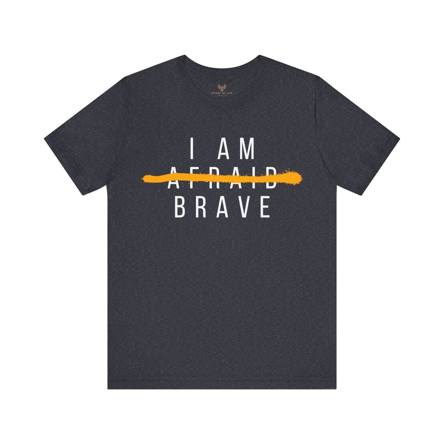 I Am Brave - Inspirational, Motivational Graphic T Shirt For Men and Women