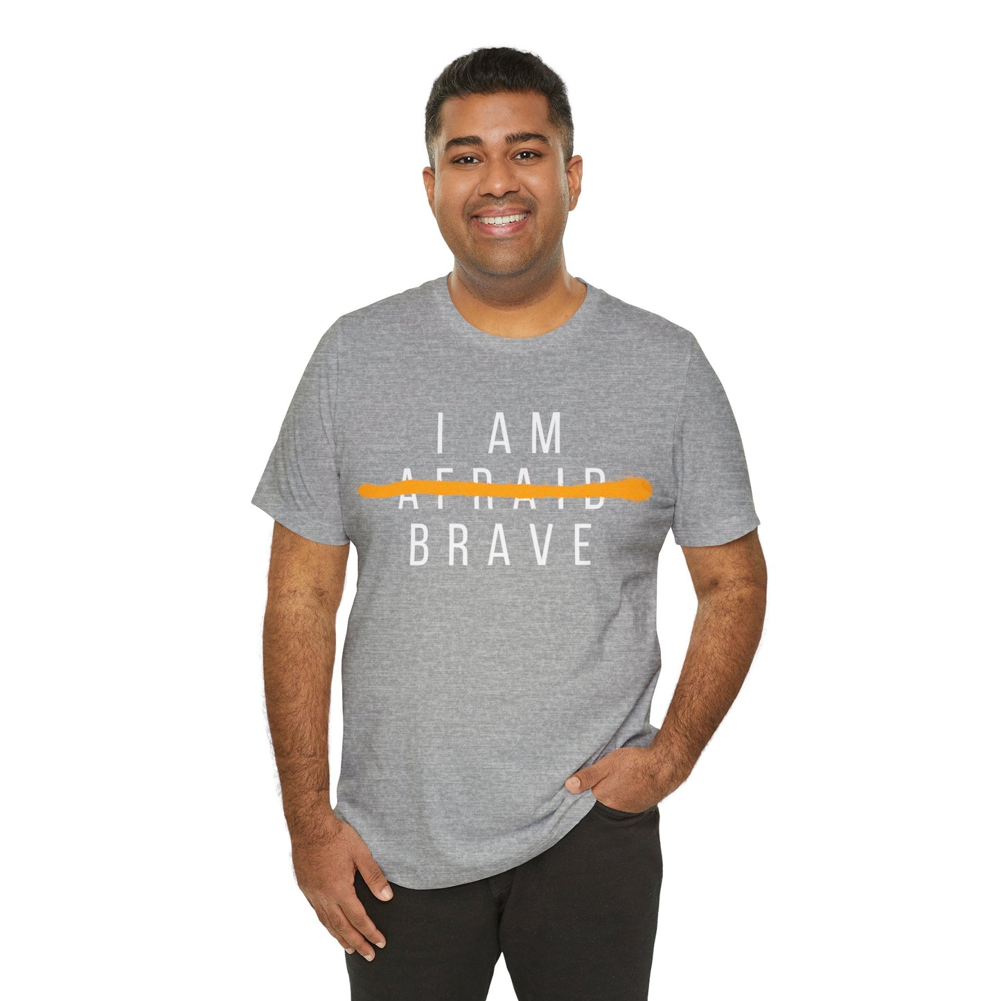 I Am Brave - Inspirational, Motivational Graphic T Shirt For Men and Women