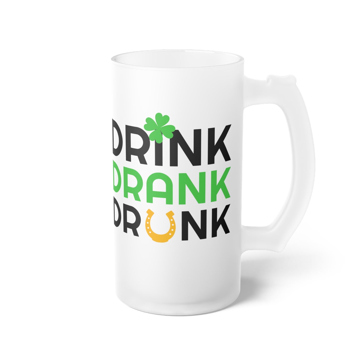 Drink, Drank, Drunk - Frosted Glass Beer Mug