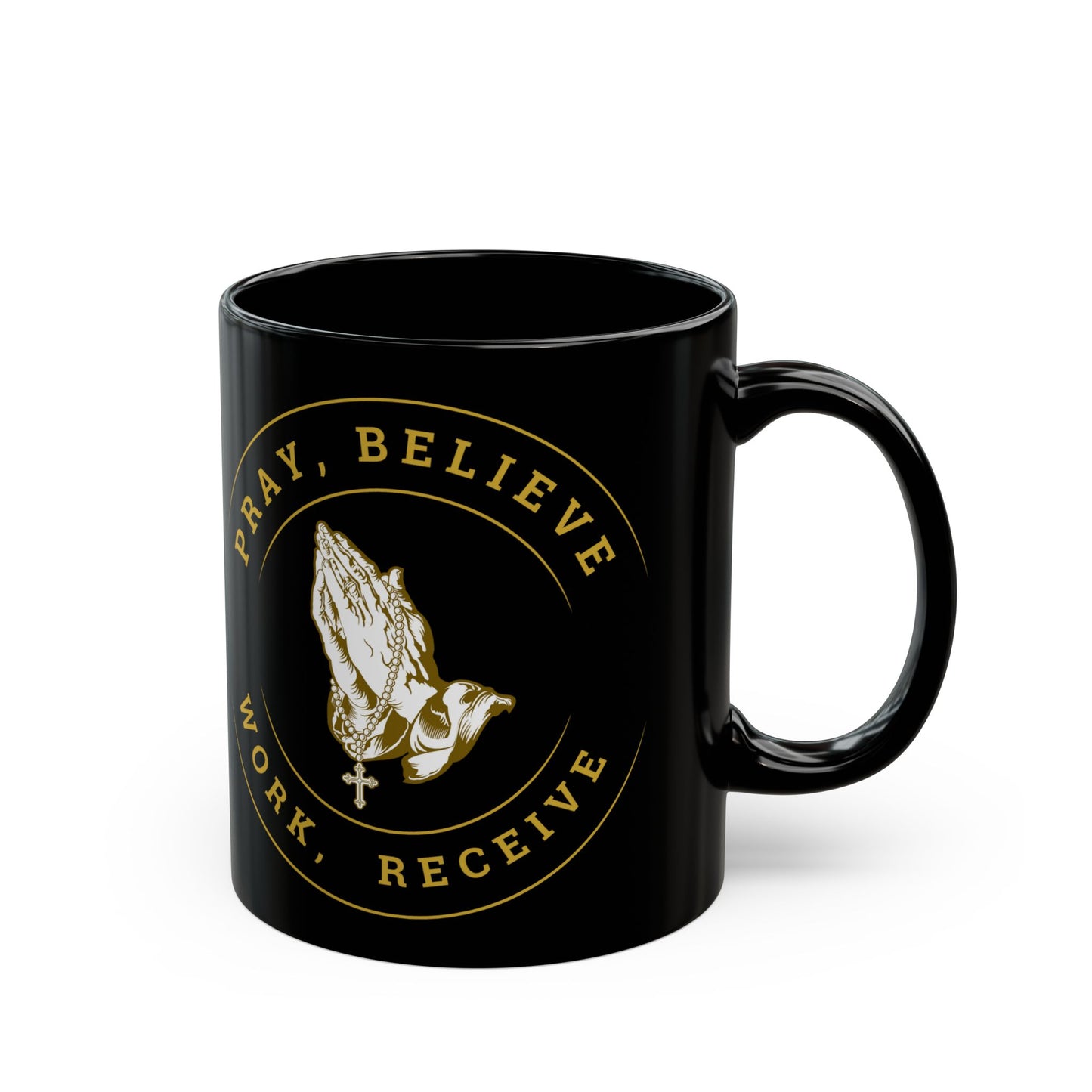 Pray, Believe, Work, Receive - Black Coffee Mug (11oz, 15oz)