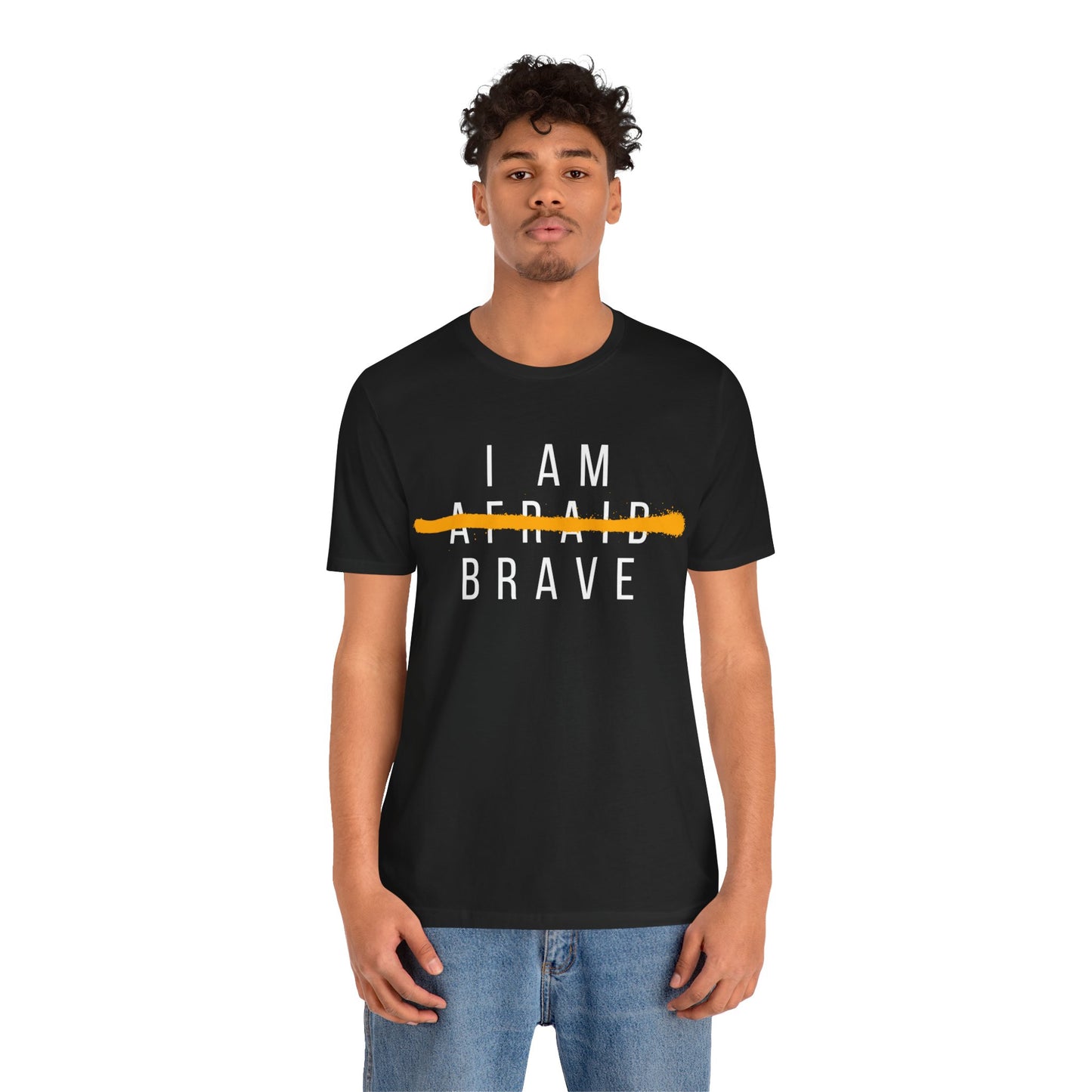 I Am Brave - Inspirational, Motivational Graphic T Shirt For Men and Women