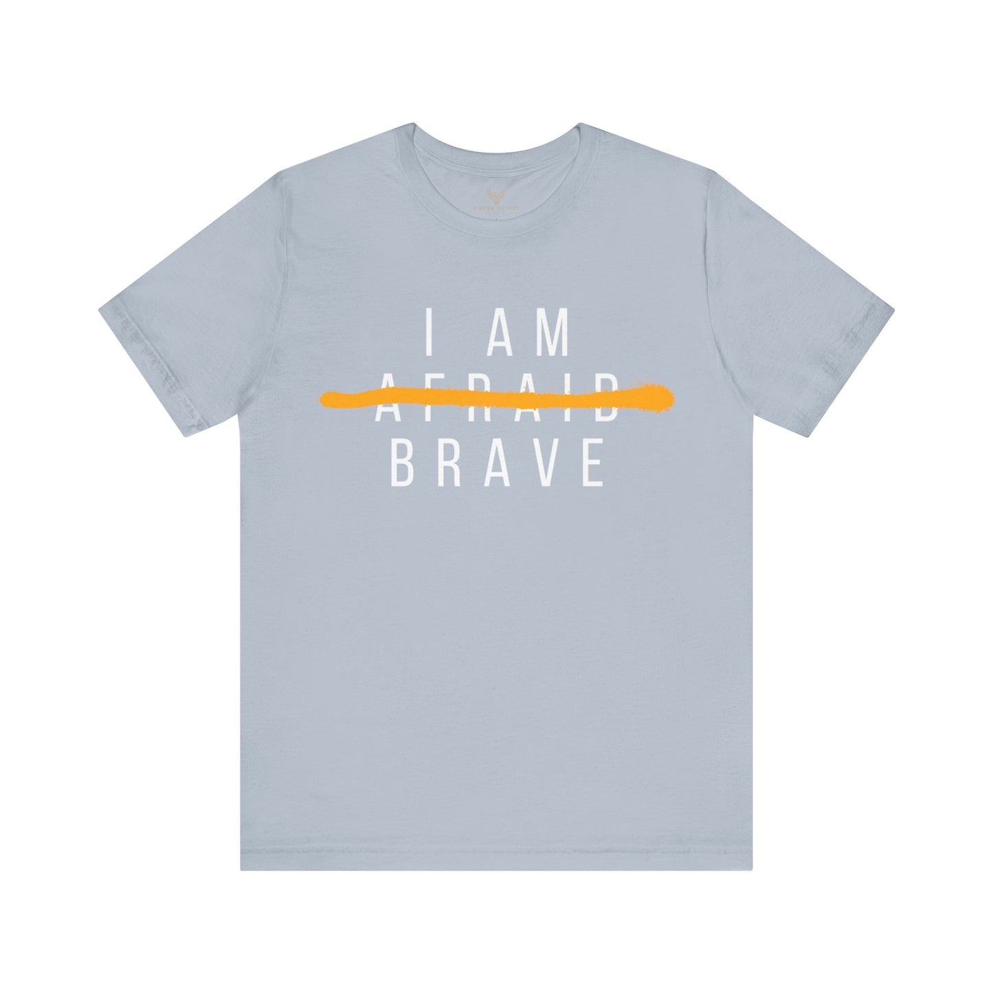 I Am Brave - Inspirational, Motivational Graphic T Shirt For Men and Women