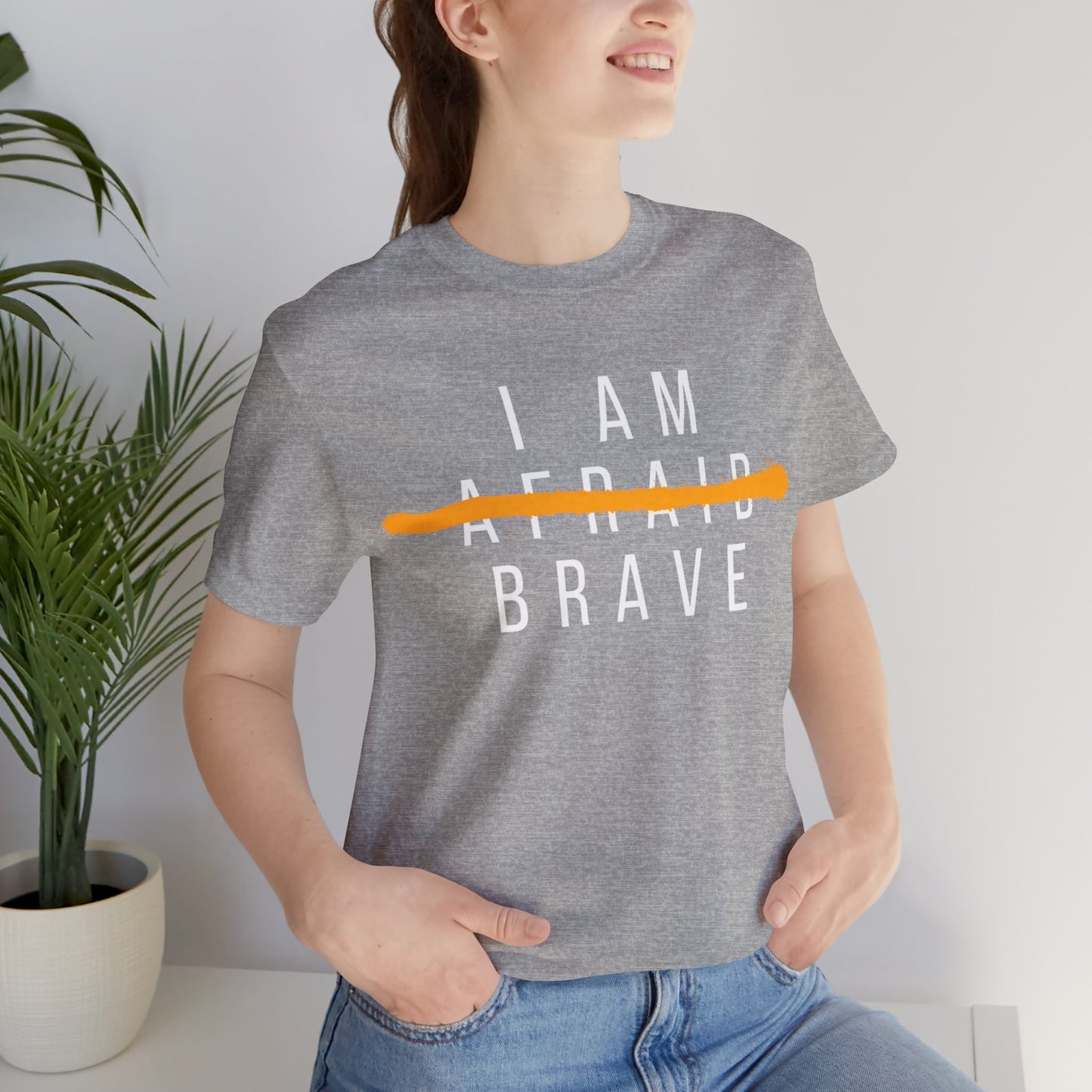 I Am Brave - Inspirational, Motivational Graphic T Shirt For Men and Women