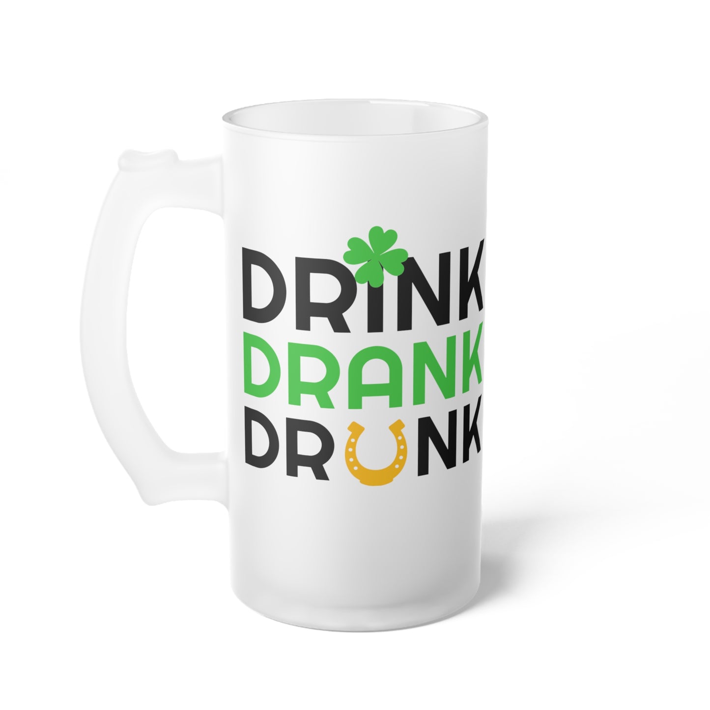 Drink, Drank, Drunk - Frosted Glass Beer Mug