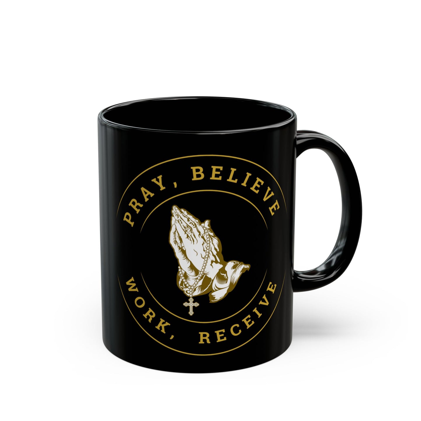 Pray, Believe, Work, Receive - Black Coffee Mug (11oz, 15oz)