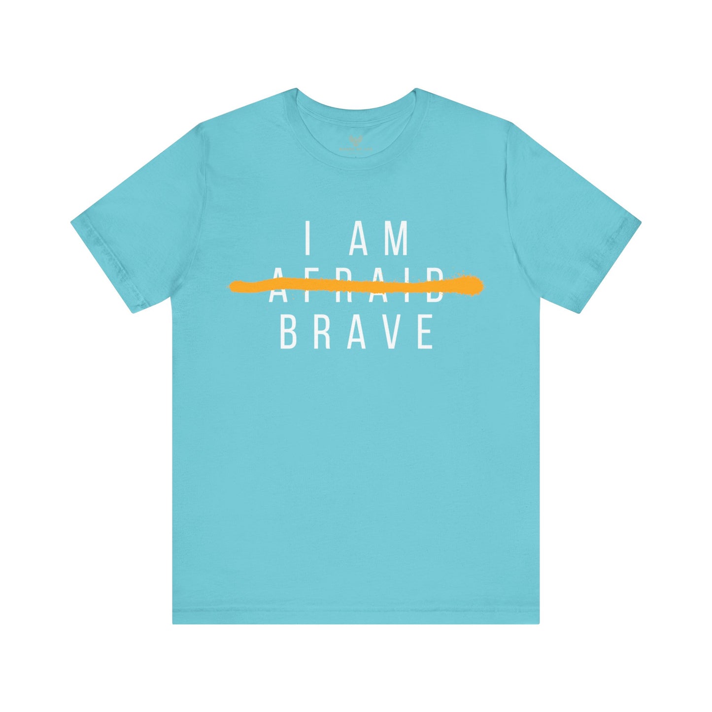 I Am Brave - Inspirational, Motivational Graphic T Shirt For Men and Women