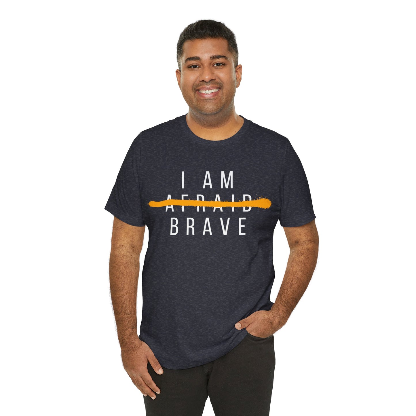 I Am Brave - Inspirational, Motivational Graphic T Shirt For Men and Women