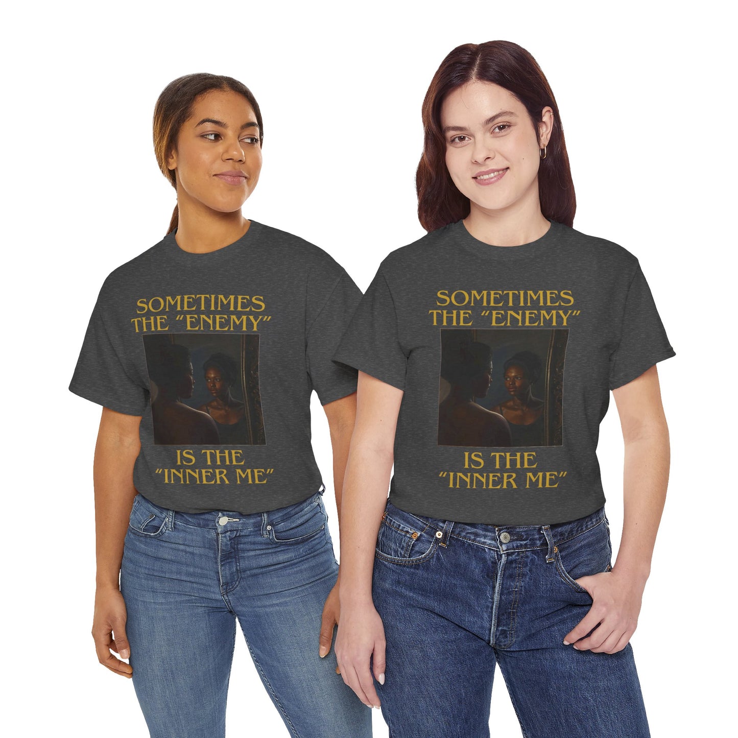 "Sometimes the Enemy, Is the Inner Me" - T-Shirt for Women