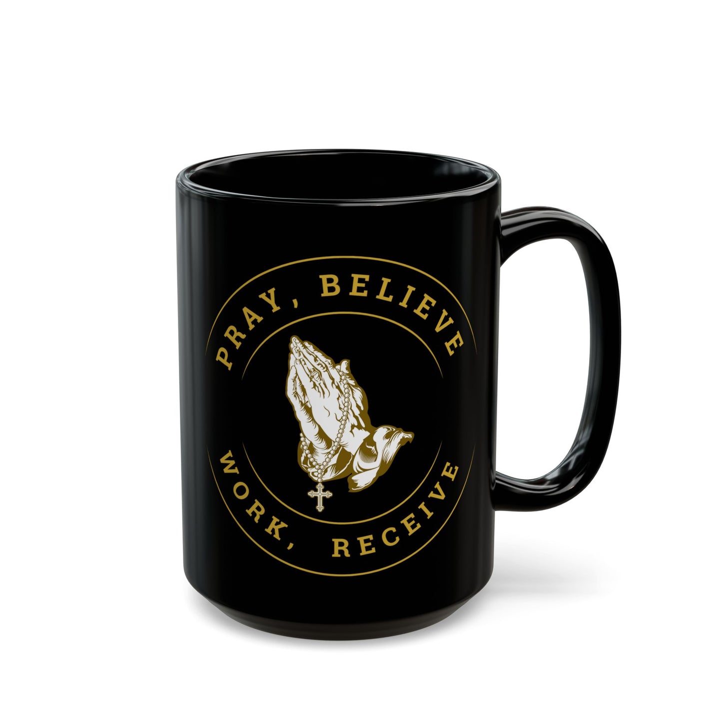Pray, Believe, Work, Receive - Black Coffee Mug (11oz, 15oz)