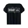 "Today IDGAF - ISH" T-Shirts for Men and Women