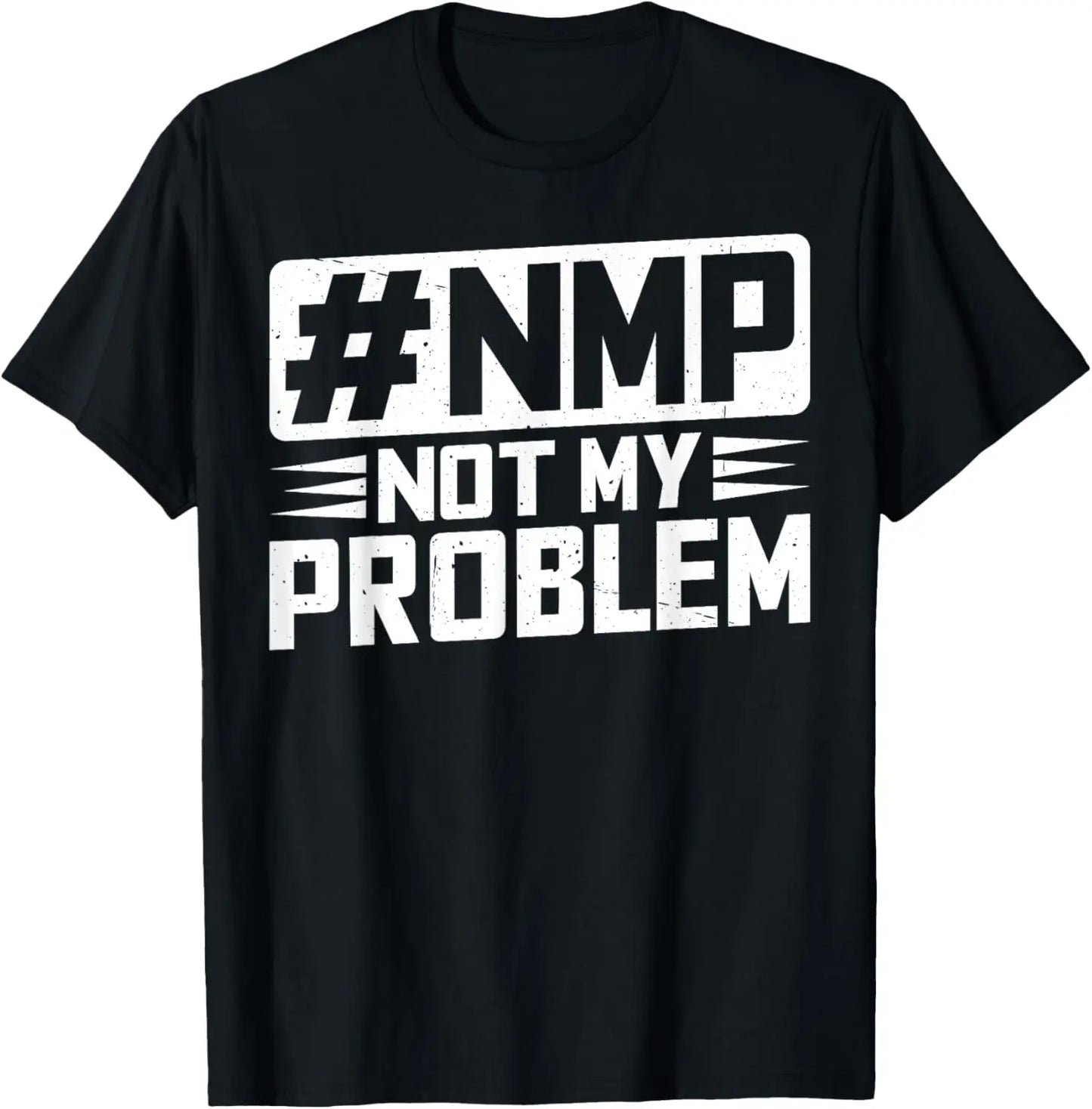 Not My Problem #NMP T-Shirt
