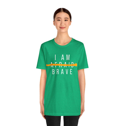 I Am Brave - Inspirational, Motivational Graphic T Shirt For Men and Women