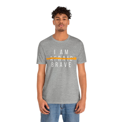I Am Brave - Inspirational, Motivational Graphic T Shirt For Men and Women