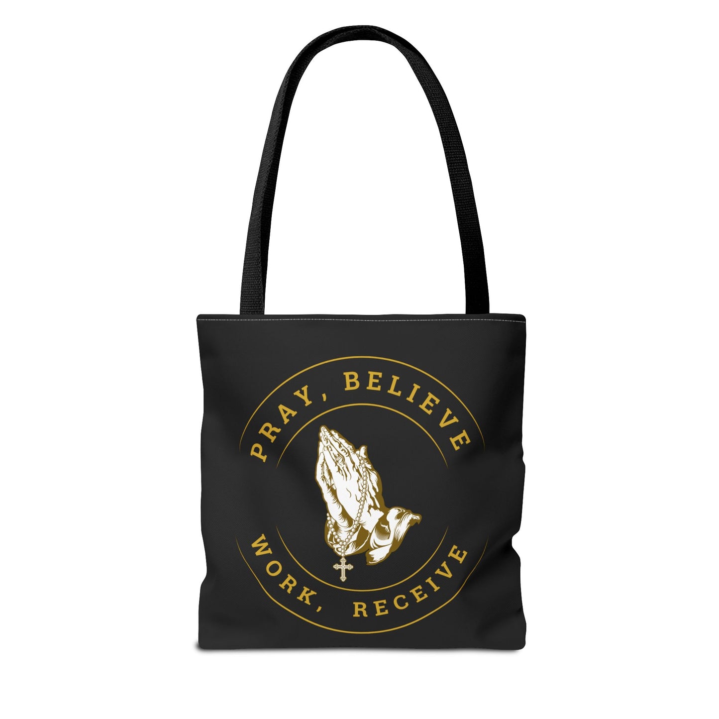 Pray Believe Work Receive Tote Bag