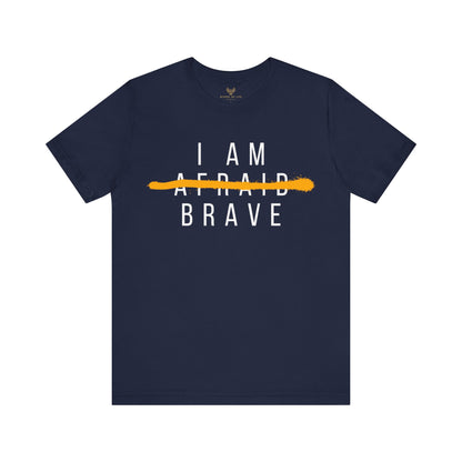 I Am Brave - Inspirational, Motivational Graphic T Shirt For Men and Women