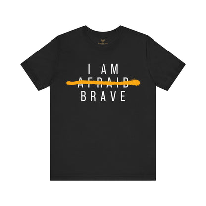 I Am Brave - Inspirational, Motivational Graphic T Shirt For Men and Women