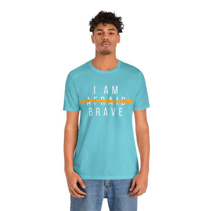 I Am Brave - Inspirational, Motivational Graphic T Shirt For Men and Women