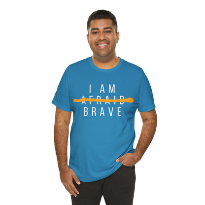 I Am Brave - Inspirational, Motivational Graphic T Shirt For Men and Women