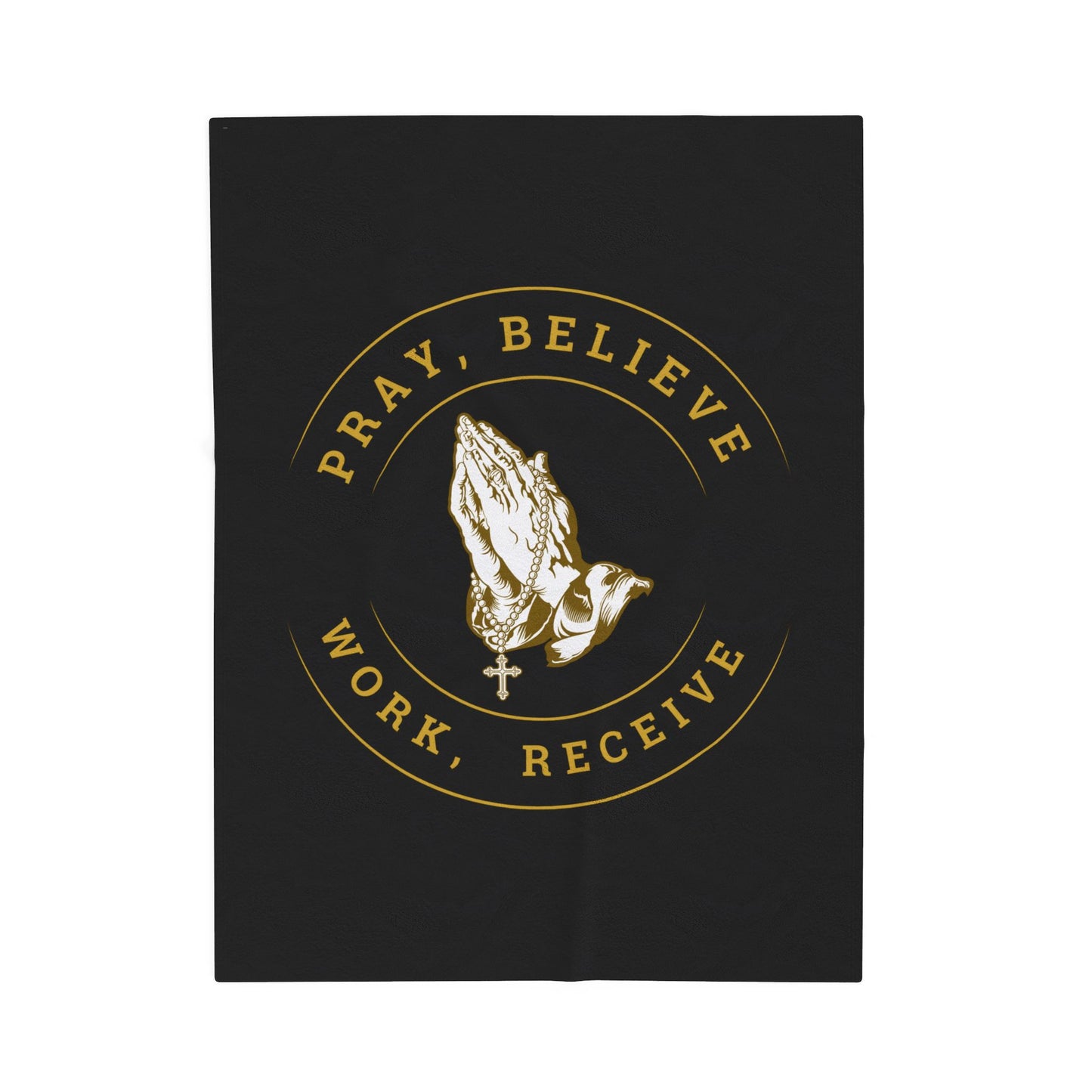 Pray, Believe, Work, Receive - Velveteen Plush Blanket