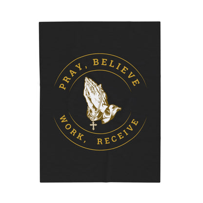 Pray, Believe, Work, Receive - Velveteen Plush Blanket