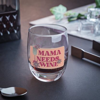 MAMA NEED SOME WINE- Whiskey Glass