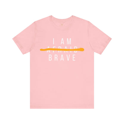 I Am Brave - Inspirational, Motivational Graphic T Shirt For Men and Women