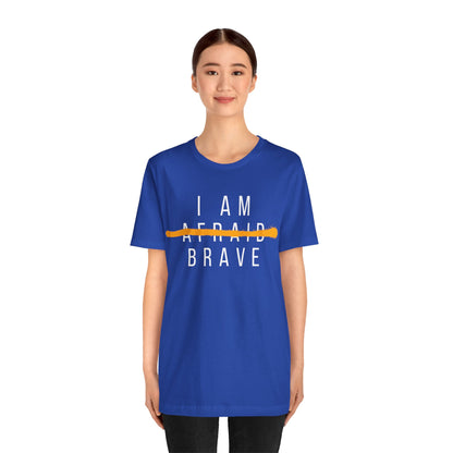 I Am Brave - Inspirational, Motivational Graphic T Shirt For Men and Women
