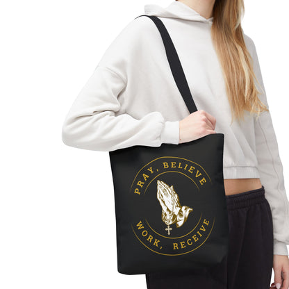 Pray Believe Work Receive Tote Bag