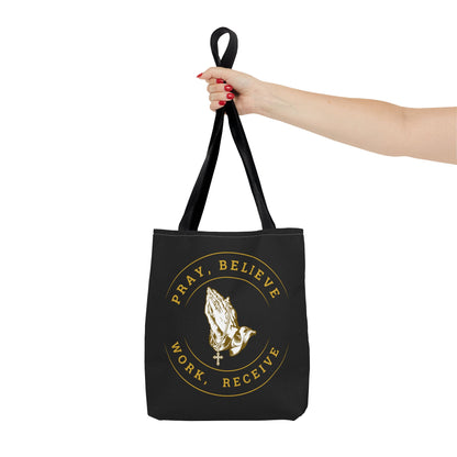 Pray Believe Work Receive Tote Bag
