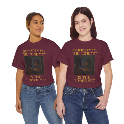 "Sometimes the Enemy, Is the Inner Me" - T-Shirt for Women