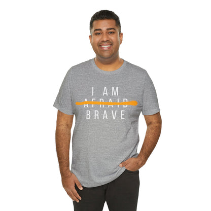 I Am Brave - Inspirational, Motivational Graphic T Shirt For Men and Women