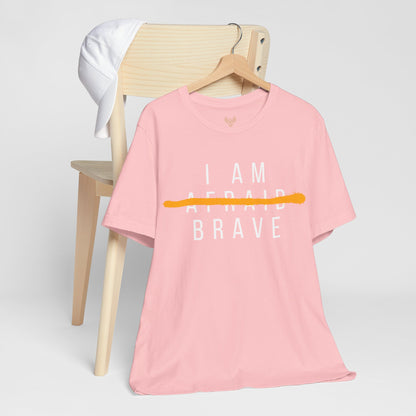 I Am Brave - Inspirational, Motivational Graphic T Shirt For Men and Women