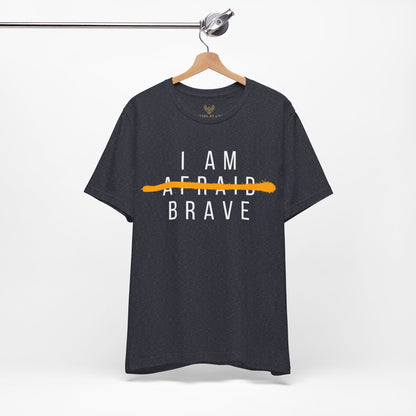I Am Brave - Inspirational, Motivational Graphic T Shirt For Men and Women