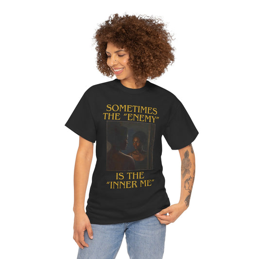 "Sometimes the Enemy, Is the Inner Me" - T-Shirt for Women