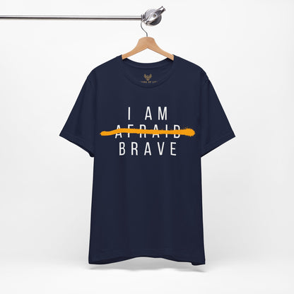I Am Brave - Inspirational, Motivational Graphic T Shirt For Men and Women