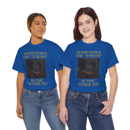 "Sometimes the Enemy, Is the Inner Me" - T-Shirt for Women