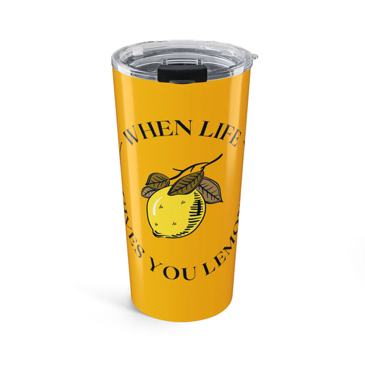Motivational When Life Gives You Lemons Tumbler 20oz