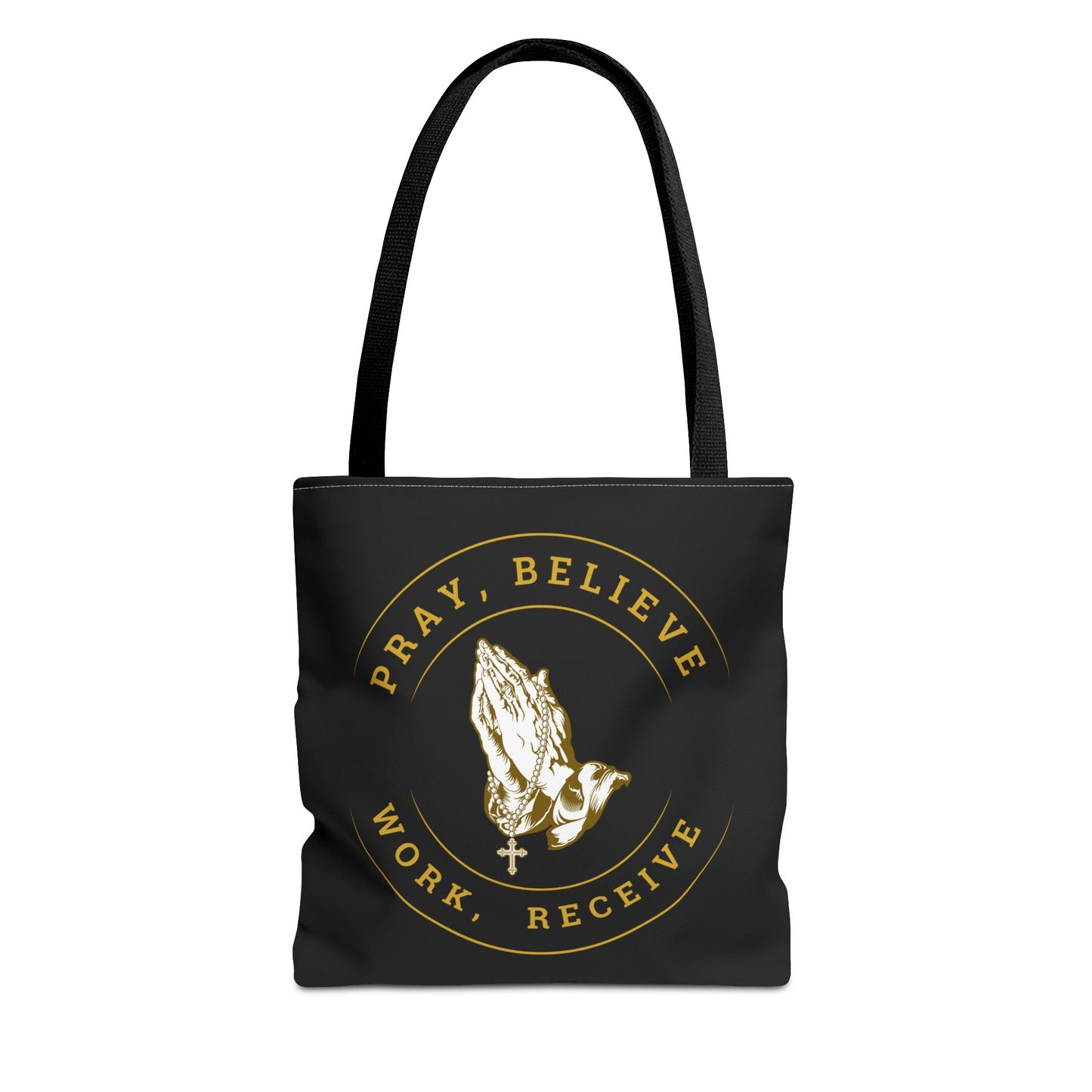 Pray Believe Work Receive Tote Bag