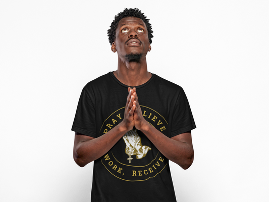 Pray, Believe, Work, Receive