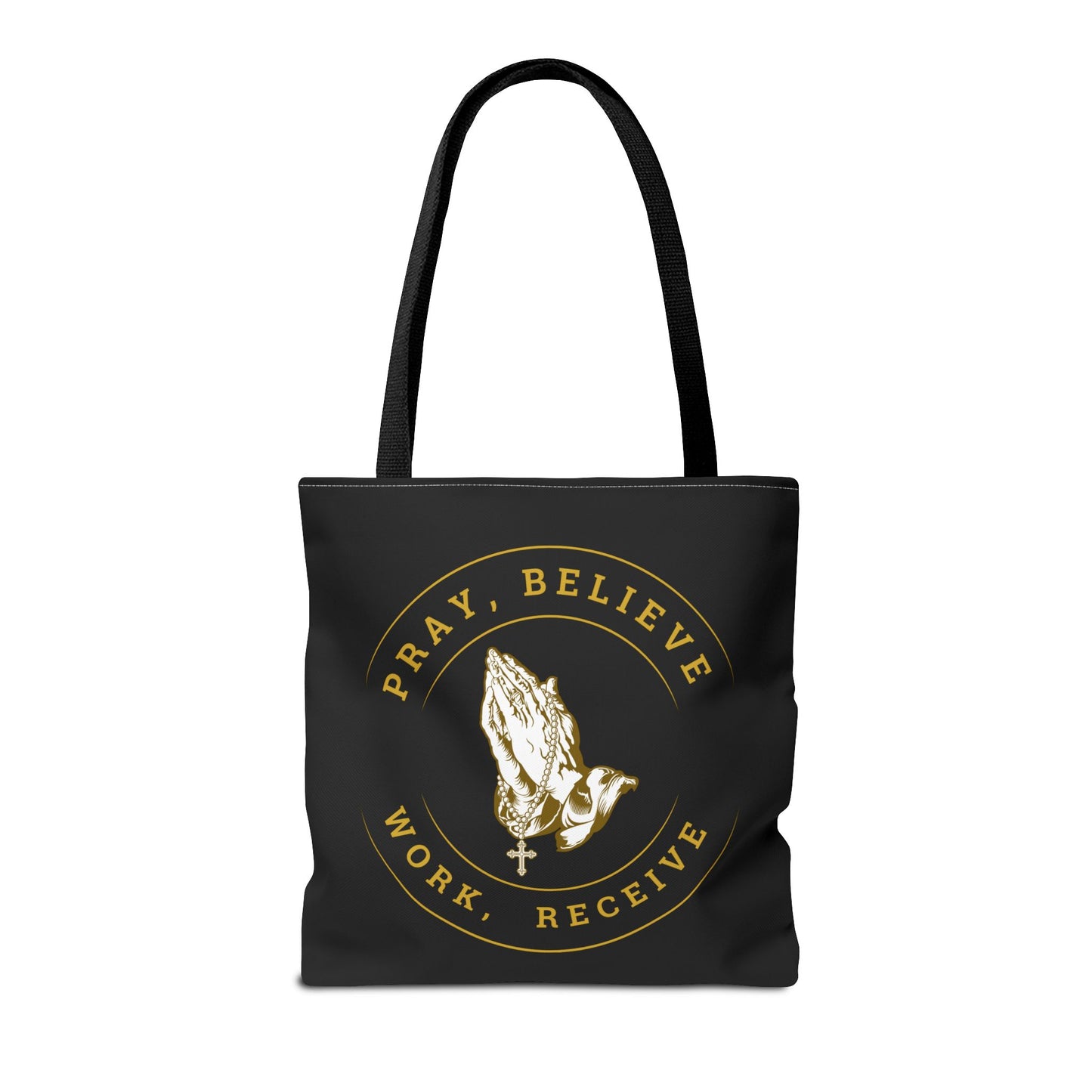 Pray Believe Work Receive Tote Bag