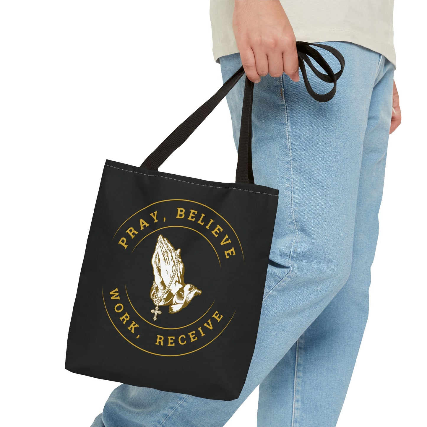 Pray Believe Work Receive Tote Bag