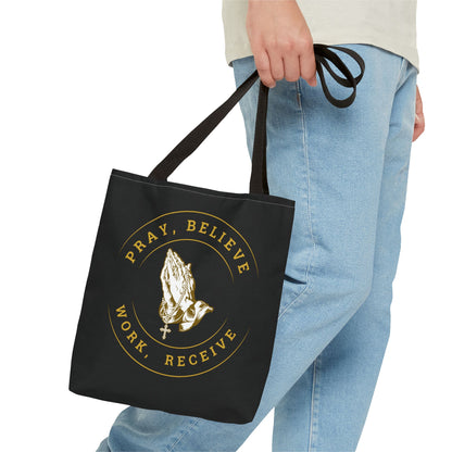 Pray Believe Work Receive Tote Bag