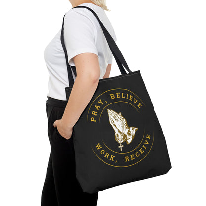 Pray Believe Work Receive Tote Bag