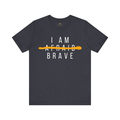 I Am Brave - Inspirational, Motivational Graphic T Shirt For Men and Women