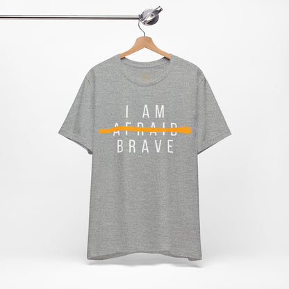 I Am Brave - Inspirational, Motivational Graphic T Shirt For Men and Women