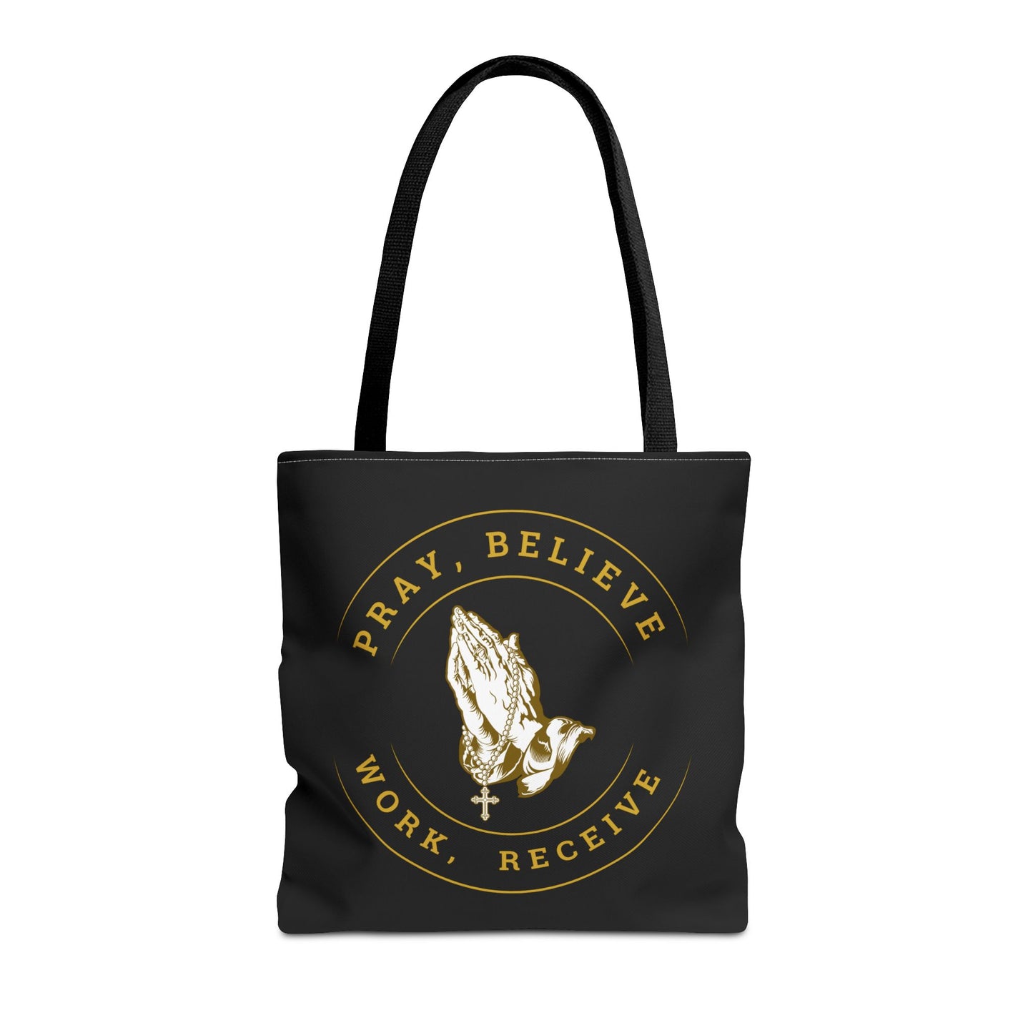 Pray Believe Work Receive Tote Bag