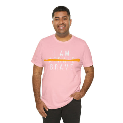 I Am Brave - Inspirational, Motivational Graphic T Shirt For Men and Women